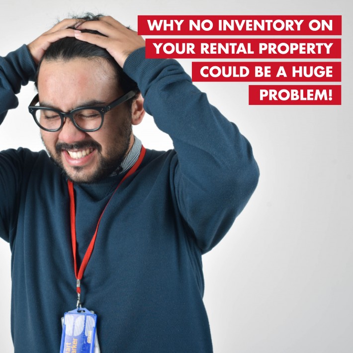Why no inventory on your rental property could be a huge problem!